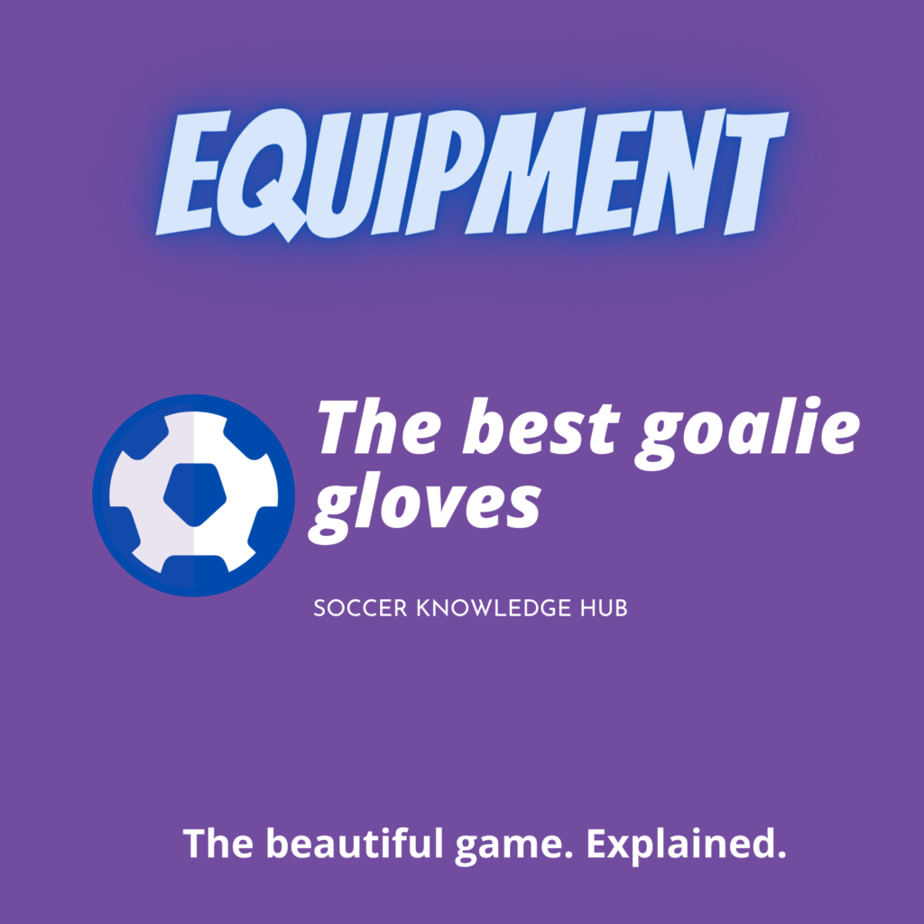 Soccer Knowledge Hub best goalie gloves